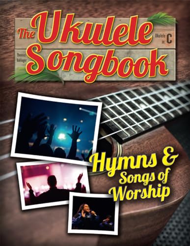 The Ukulele Songbook: Hymns & Songs of worship