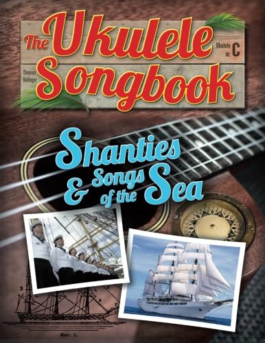 The Ukulele Songbook: Shanties & Songs of the Sea von CreateSpace Independent Publishing Platform