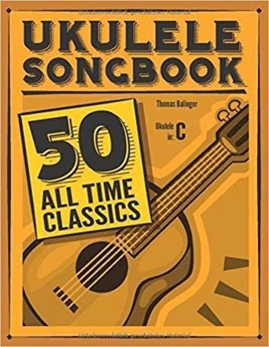 Ukulele Songbook: 50 All Time Classics