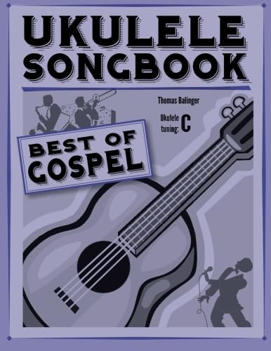 Ukulele Songbook: Best of Gospel von CreateSpace Independent Publishing Platform