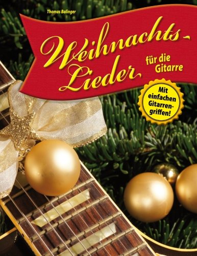 Weihnachtslieder für die Gitarre: Mit einfachen Gitarrengriffen! von CreateSpace Independent Publishing Platform