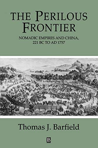 Perilous Frontier: Nomadic Empires and China (Studies in Social Discontinuity) von Wiley-Blackwell