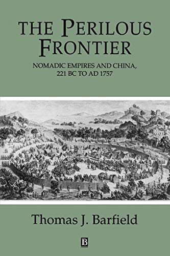 Perilous Frontier: Nomadic Empires and China (Studies in Social Discontinuity)