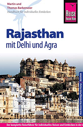 Reise Know-How Rajasthan mit Delhi und Agra: Reiseführer für individuelles Entdecken Reise Know-How Rajasthan mit Delhi und Agra: Reiseführer für individuelles Entdecken