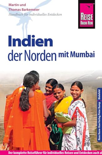 Reise Know-How Reiseführer Indien - der Norden mit Mumbai: Reiseführer für individuelles Entdecken von Reise Know-How Rump GmbH