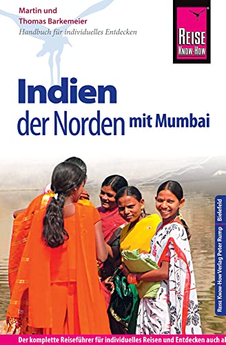 Reise Know-How Reiseführer Indien - der Norden mit Mumbai: Reiseführer für individuelles Entdecken von Reise Know-How Rump GmbH