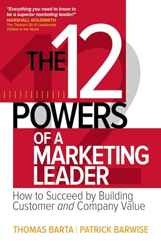 The 12 Powers of a Marketing Leader: How to Succeed by Building Customer and Company Value von McGraw-Hill Education