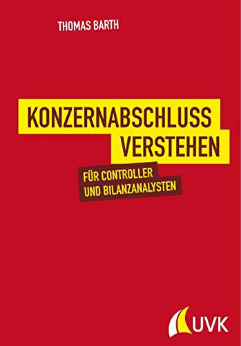 Konzernabschluss verstehen. Für Controller und Bilanzanalysten