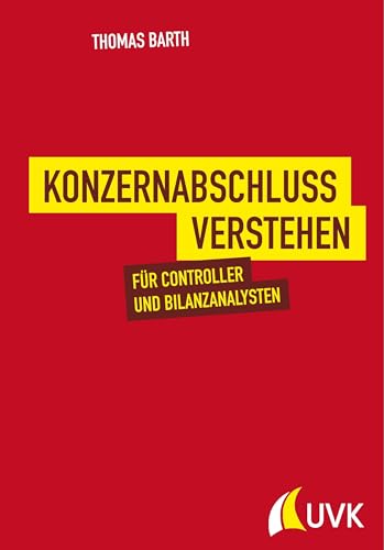 Konzernabschluss verstehen. Für Controller und Bilanzanalysten