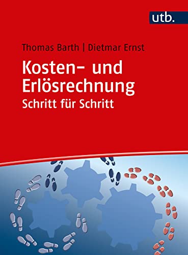 Kosten- und Erlösrechnung Schritt für Schritt: Arbeitsbuch von UTB GmbH