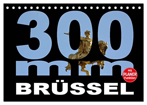 300mm - Brüssel (Tischkalender 2024 DIN A5 quer), CALVENDO Monatskalender