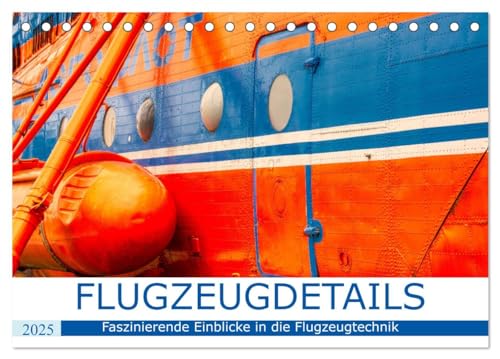 Flugzeugdetails - Faszinierende Einblicke in die Flugzeugtechnik (Tischkalender 2025 DIN A5 quer), CALVENDO Monatskalender von CALVENDO
