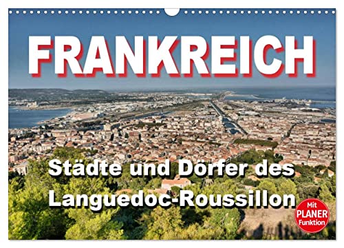 Frankreich - Städte und Dörfer des Languedoc-Roussillon (Wandkalender 2024 DIN A3 quer), CALVENDO Monatskalender