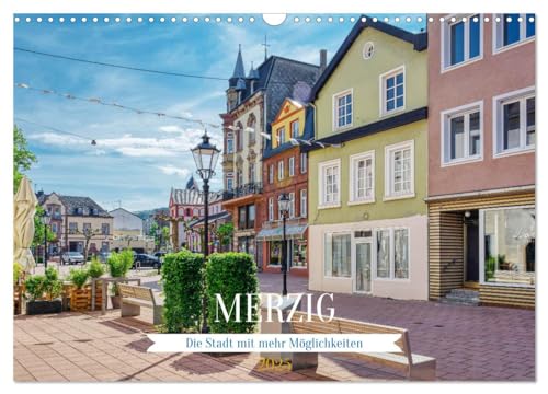 Merzig - Die Stadt mit mehr Möglichkeiten (Wandkalender 2025 DIN A3 quer), CALVENDO Monatskalender von CALVENDO