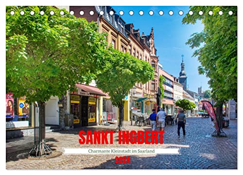 Sankt Ingbert - Charmante Kleinstadt im Saarland (Tischkalender 2024 DIN A5 quer), CALVENDO Monatskalender von CALVENDO