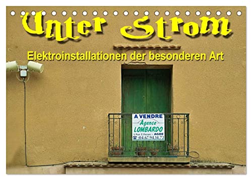 Unter Strom - Elektroinstallationen der besonderen Art (Tischkalender 2025 DIN A5 quer), CALVENDO Monatskalender von CALVENDO