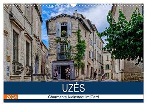 Uzés - Charmante Kleinstadt im Gard (Wandkalender 2024 DIN A3 quer), CALVENDO Monatskalender