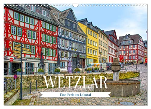 Wetzlar - Eine Perle im Lahntal (Wandkalender 2024 DIN A3 quer), CALVENDO Monatskalender von CALVENDO