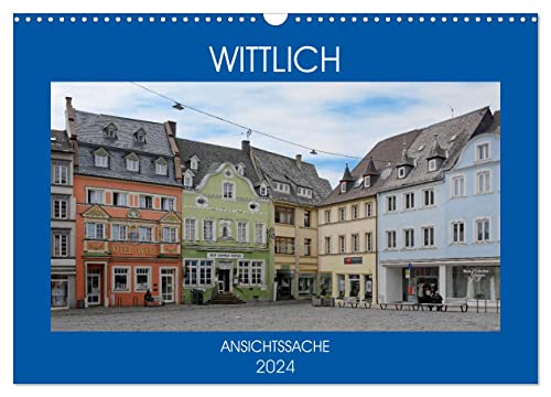 Wittlich - Ansichtssache (Wandkalender 2024 DIN A3 quer), CALVENDO Monatskalender von CALVENDO