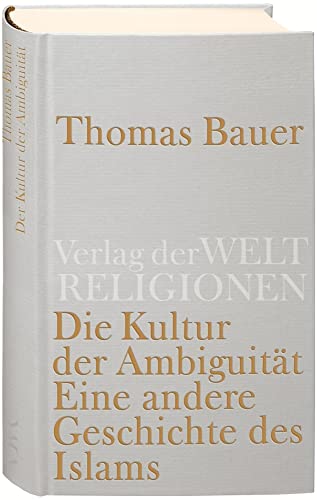 Die Kultur der Ambiguität: Eine andere Geschichte des Islam von Verlag der Weltreligionen