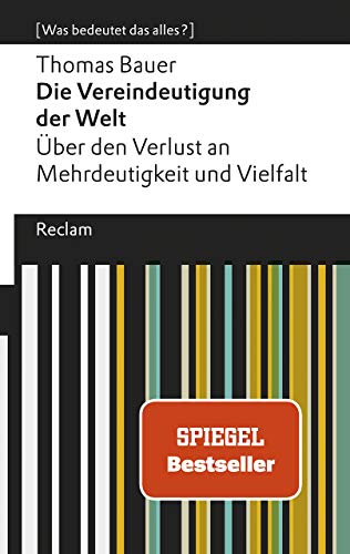 Die Vereindeutigung der Welt: Über den Verlust an Mehrdeutigkeit und Vielfalt