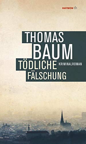 Tödliche Fälschung: Kriminalroman (HAYMON TASCHENBUCH) von Haymon Verlag