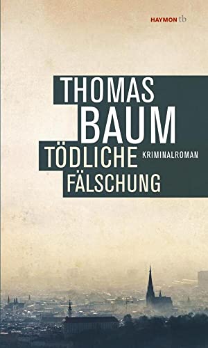 Tödliche Fälschung: Kriminalroman (HAYMON TASCHENBUCH) von Haymon Verlag