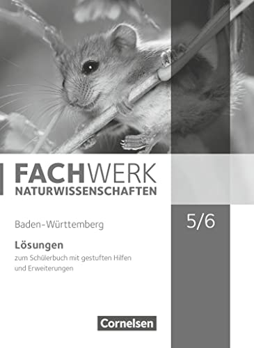 Fachwerk Naturwissenschaften - Baden-Württemberg 2016 - 5./6. Schuljahr: Biologie, Naturphänomene und Technik: Lösungen zum Schulbuch von Cornelsen Verlag
