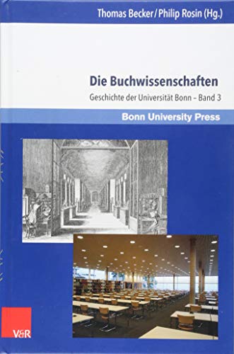 Die Buchwissenschaften: Geschichte der Universität Bonn - Band 3 Die Buchwissenschaften: Geschichte der Universität Bonn - Band 3
