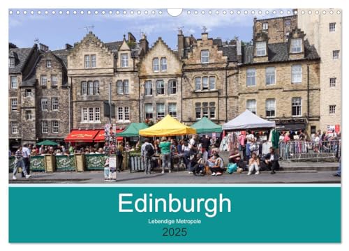 Edinburgh - Lebendige Metropole (Wandkalender 2025 DIN A3 quer), CALVENDO Monatskalender