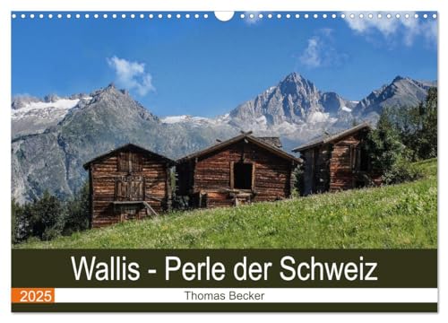 Wallis. Perle der Schweiz (Wandkalender 2025 DIN A3 quer), CALVENDO Monatskalender