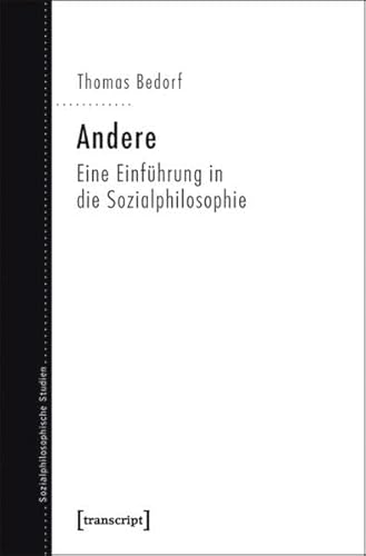 Andere: Eine Einführung in die Sozialphilosophie (Sozialphilosophische Studien) von transcript Verlag