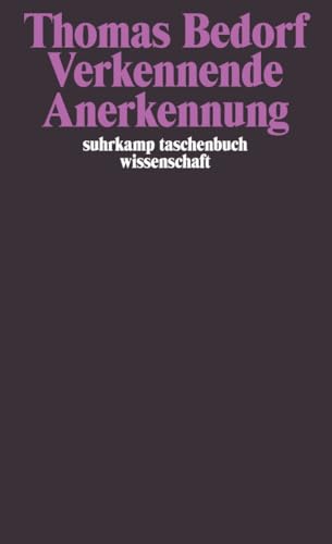 Verkennende Anerkennung: Über Identität und Politik (suhrkamp taschenbuch wissenschaft)