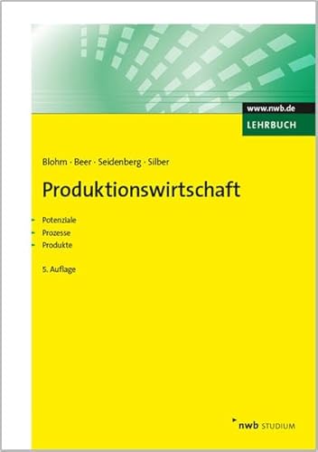 Produktionswirtschaft: Potenziale. Prozesse. Produkte. (NWB Studium Betriebswirtschaft) von NWB Verlag