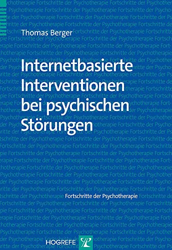 Internetbasierte Interventionen bei psychischen Störungen (Fortschritte der Psychotherapie)