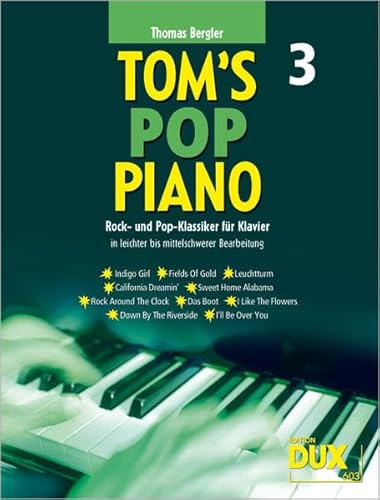 Tom's Pop Piano 3: Leichte bis mittelschwere Bearbeitungen für Klavier mit Fingersätzen, Harmoniesymbolen und Texten.