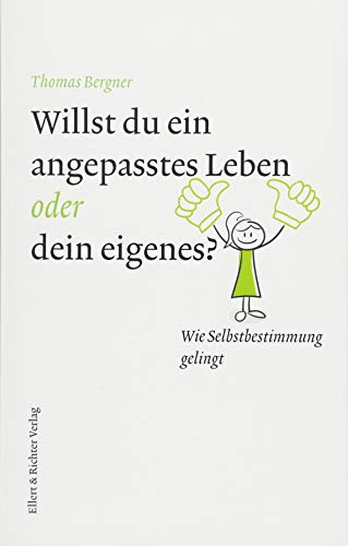 Willst du ein angepasstes Leben oder dein eigenes?: Wie Selbstbestimmung gelingt