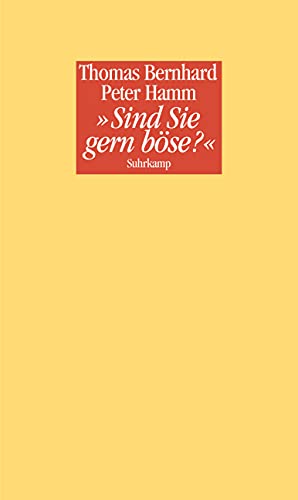 »Sind Sie gern böse?«: Ein Nachtgespräch zwischen Thomas Bernhard und Peter Hamm »Sind Sie gern böse?«: Ein Nachtgespräch zwischen Thomas Bernhard und Peter Hamm