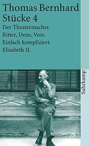 Stücke 4: Der Theatermacher. Ritter, Dene, Voss. Einfach kompliziert. Elisabeth II Stücke 4: Der Theatermacher. Ritter, Dene, Voss. Einfach kompliziert. Elisabeth II