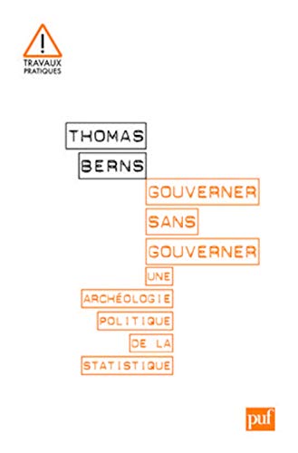 Gouverner sans gouverner : Une archéologie politique de la statistique