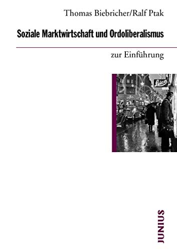 Soziale Marktwirtschaft und Ordoliberalismus zur Einführung von Junius Verlag GmbH