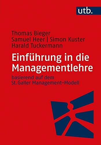 Einführung in die Managementlehre: basierend auf dem St. Galler Management-Modell von UTB GmbH