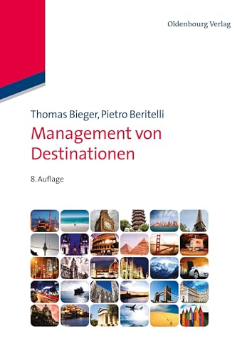 Management von Destinationen (Lehr- und Handbücher zu Tourismus, Verkehr und Freizeit) von Walter de Gruyter