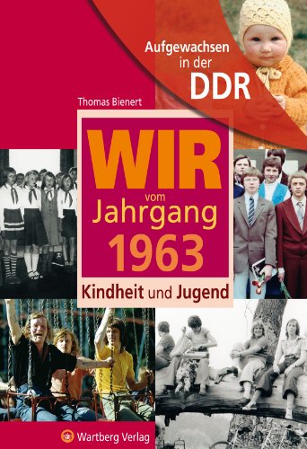 Aufgewachsen in der DDR - Wir vom Jahrgang 1963 - Kindheit und Jugend