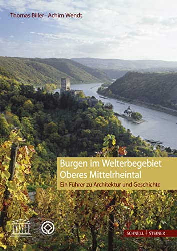 Burgen im Welterbegebiet Oberes Mittelrheintal: Ein Führer zu Architektur und Geschichte von Schnell & Steiner GmbH