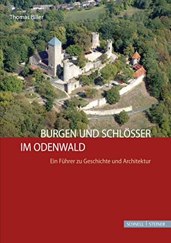 Burgen und Schlösser im Odenwald: Ein Führer zu Geschichte und Architektur von Schnell & Steiner GmbH