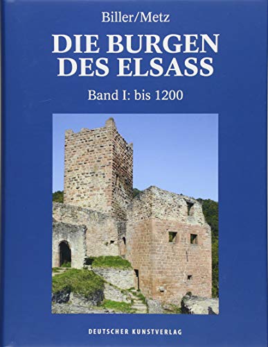 Die Burgen des Elsass: Band I: Die Anfänge des Burgenbaues im Elsass (bis 1200) (Die Burgen des Elsass / Geschichte und Architektur, 1) von de Gruyter