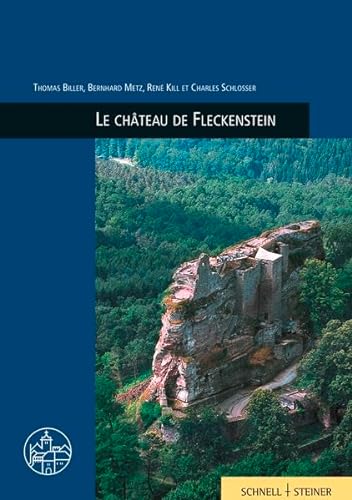 Le château de Fleckenstein (Burgen, Schlösser und Wehrbauten in Mitteleuropa, Band 11)