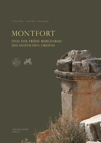 Montfort und der frühe Burgenbau des Deutschen Ordens (Forschungen zu Burgen und Schlössern: herausgegeben von der Wartburg-Gesellschaft zur Erforschung von Burgen und Schlössern e.V.) von Michael Imhof Verlag