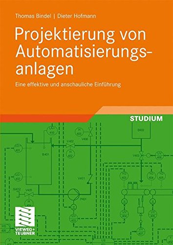 Projektierung von Automatisierungsanlagen: Eine Effektive und Anschauliche Einführung (German Edition) von Vieweg+Teubner Verlag